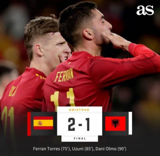 友谊赛-西班牙2-1险胜阿尔巴尼亚 奥尔莫替补绝杀费兰破门